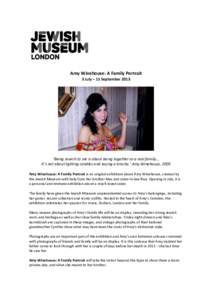    	
   Amy	
  Winehouse:	
  A	
  Family	
  Portrait	
   3	
  July	
  –	
  15	
  September	
  2013	
   	
  