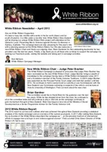 White Ribbon Newsletter – April 2013 Kia ora White Ribbon Supporters It’s been a busy two months with events in the far north (Kaeo) and far south (Dunedin). In a little under a months’ time White Ribbon New Zealan