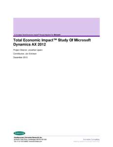 A Forrester Total Economic Impact™ Study Prepared For Microsoft  Total Economic Impact™ Study Of Microsoft Dynamics AX 2012 Project Director: Jonathan Lipsitz Contributors: Jon Erickson