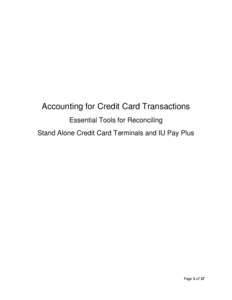 Accounting for Credit Card Transactions Essential Tools for Reconciling Stand Alone Credit Card Terminals and IU Pay Plus Page 1 of 17