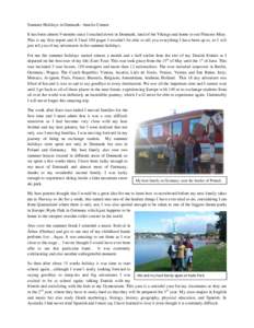 Summer Holidays in Denmark- Amelia Connor It has been almost 9 months since I touched down in Denmark; land of the Vikings and home to our Princess Mary. This is my first report and if I had 100 pages I wouldn’t be abl