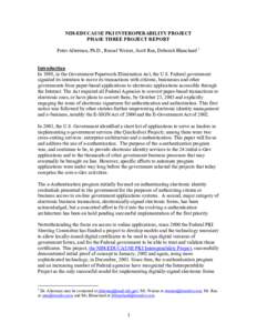 NIH-EDUCAUSE PKI INTEROPERABILITY PROJECT PHASE THREE PROJECT REPORT Peter Alterman, Ph.D., Russel Weiser, Scott Rea, Deborah Blanchard 1 Introduction In 1998, in the Government Paperwork Elimination Act, the U.S. Federa