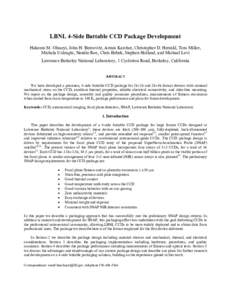 LBNL 4-Side Buttable CCD Package Development Hakeem M. Oluseyi, John H. Bercovitz, Armin Karcher, Christopher D. Hernikl, Tom Miller, Michela Uslenghi, Natalie Roe, Chris Bebek, Stephen Holland, and Michael Levi Lawrence