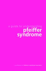 a guide to understanding  pfeiffer syndrome  a publication of children’s craniofacial association