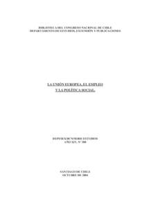 BIBLIOTECA DEL CONGRESO NACIONAL DE CHILE DEPARTAMENTO DE ESTUDIOS, EXTENSIÓN Y PUBLICACIONES LA UNIÓN EUROPEA, EL EMPLEO Y LA POLÍTICA SOCIAL.