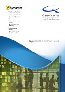Symantec Services Guide  Q Associates and Symantec The Q Associates Symantec Services Portfolio enables clients to meet their specific IT and business objectives. With many years of Symantec experience, Q Associates’ 