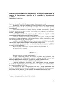 Conven ia european asupra recunoa terii i execut rii hot rârilor în materie de încredin are a copiilor i de restabilire a încredin rii copiilor 1 Luxembourg, 20 mai[removed]Statele membre ale Consiliului Europei, semna