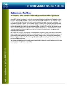 OHIO HOUSING FINANCE AGENCY Catherine A. Cawthon President, Fifth Third Community Development Corporation Catherine A. Cawthon is President of Fifth Third Community Development Corporation (CDC) headquartered in Columbus