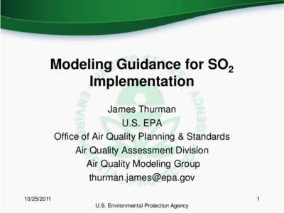 Modeling Guidance for SO2 Implementation James Thurman U.S. EPA Office of Air Quality Planning & Standards Air Quality Assessment Division