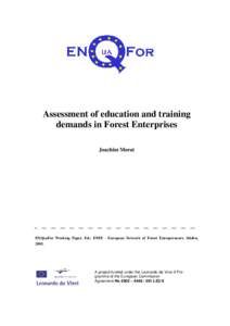 Assessment of education and training demands in Forest Enterprises Joachim Morat ENQuaFor Working Paper. Ed.: ENFE - European Network of Forest Entrepreneurs. Sölden, 2005.