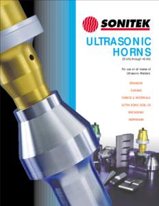 ULTRASONIC HORNS 20 kHz through 40 kHz For use on all makes of Ultrasonic Welders: