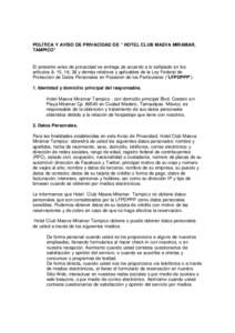 POLÍTICA Y AVISO DE PRIVACIDAD DE “ HOTEL CLUB MAEVA MIRAMAR, TAMPICO” El presente aviso de privacidad se entrega de acuerdo a lo señalado en los artículos 8, 15, 16, 36 y demás relativos y aplicables de la Ley F