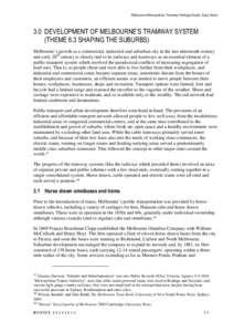 Melbourne Metropolitan Tramway Heritage Study, Gary Vines  3.0 DEVELOPMENT OF MELBOURNE’S TRAMWAY SYSTEM (THEME 6.3 SHAPING THE SUBURBS) Melbourne’s growth as a commercial, industrial and suburban city in the late ni