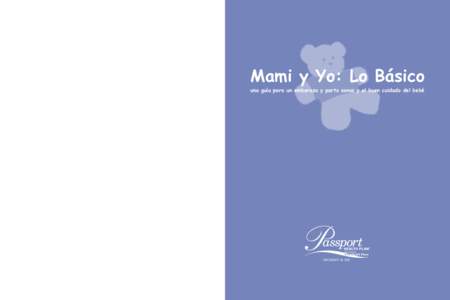 Mami y Yo: Lo Básico  una guía para un embarazo y parto sanos y el buen cuidado del bebé © 2005 Passport Health Plan