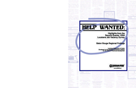 For More Information Second Quarter 2004 Job Vacancy Survey Findings are available for the state of Louisiana as well as all eight regional labor market areas (RLMAs). To order copies, or for more information, please con