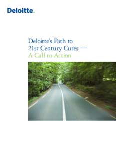 Deloitte’s Path to 21st Century Cures — A Call to Action Introduction Our country has had a strong commitment to life sciences research and development (R&D) for new treatments and