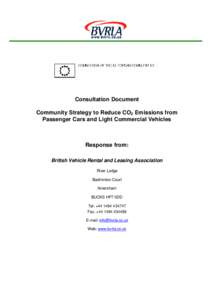 Consultation Document Community Strategy to Reduce CO2 Emissions from Passenger Cars and Light Commercial Vehicles Response from: British Vehicle Rental and Leasing Association