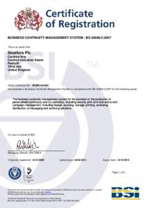 BUSINESS CONTINUITY MANAGEMENT SYSTEM - BS:2007 This is to certify that: Stralfors Plc Cardrew Way Cardrew Industrial Estate