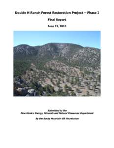 Double H Ranch Forest Restoration Project – Phase I Final Report June 15, 2010 Submitted to the New Mexico Energy, Minerals and Natural Resources Department