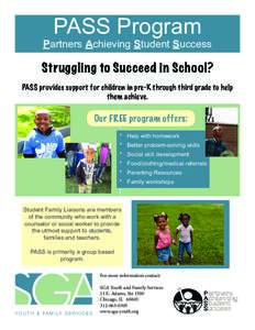 PASS Program  Partners Achieving Student Success Struggling to Succeed in School? PASS provides support for children in pre-K through third grade to help