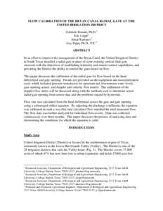 FLOW CALIBRATION OF THE BRYAN CANAL RADIAL GATE AT THE UNITED IRRIGATION DISTRICT Gabriele Bonaiti, Ph.D.1 Eric Leigh2 Askar Karimov3 Guy Fipps, Ph.D., P.E.4