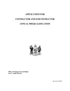 APPLICATION FOR CONTRACTOR AND SUBCONTRACTOR ANNUAL PREQUALIFICATION Office of Management and Budget Ann S. Visalli, Director