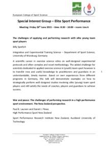 European College of Sport Science  Special Interest Group – Elite Sport Performance Meeting: Friday 26th June 2015 – time: 8:30 – 10:00 – room: Live 6  The challenges of applying and performing research with elit