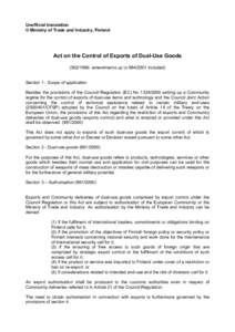 Unofficial translation © Ministry of Trade and Industry, Finland Act on the Control of Exports of Dual-Use Goods[removed]; amendments up to[removed]included) Section 1 - Scope of application