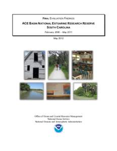 FINAL EVALUATION FINDINGS  ACE BASIN NATIONAL ESTUARINE RESEARCH RESERVE SOUTH CAROLINA February 2006 – May 2011 May 2012