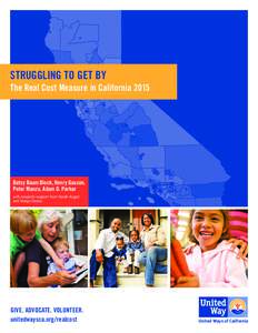 STRUGGLING TO GET BY The Real Cost Measure in California 2015 Betsy Baum Block, Henry Gascon, Peter Manzo, Adam D. Parker with research support from Sarah Kogod