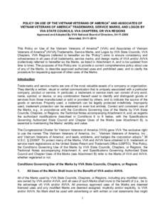 POLICY ON USE OF THE VIETNAM VETERANS OF AMERICA® AND ASSOCIATES OF VIETNAM VETERANS OF AMERICA® TRADEMARKS, SERVICE MARKS, AND LOGOS BY VVA STATE COUNCILS, VVA CHAPTERS, OR VVA REGIONS Approved and Adopted By VVA Nati