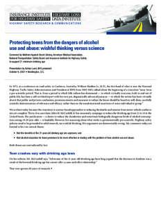 Protecting teens from the dangers of alcohol use and abuse: wishful thinking versus science Convened by Mothers Against Drunk Driving, American Medical Association, National Transportation Safety Board and Insurance Inst