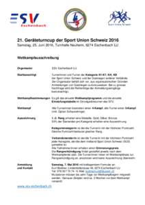 21. Geräteturncup der Sport Union Schweiz 2016 Samstag, 25. Juni 2016, Turnhalle Neuheim, 6274 Eschenbach LU Wettkampfausschreibung Organisator