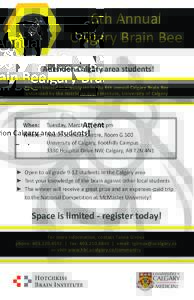 6th Annual Calgary Brain Bee Attention Calgary area students! You are invited to participate in the 6th annual Calgary Brain Bee presented by the Hotchkiss Brain Institute, University of Calgary