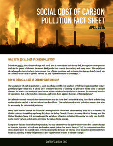SOCIAL COST OF CARBON POLLUTION FACT SHEET APRIL 2014 WHAT IS THE SOCIAL COST OF CARBON POLLUTION? Scientists predict that climate change will lead, and in some cases has already led, to negative consequences