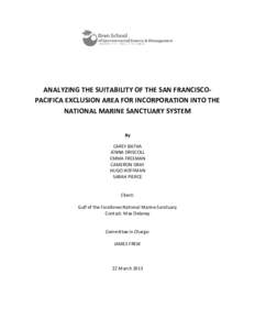 ANALYZING THE SUITABILITY OF THE SAN FRANCISCOPACIFICA EXCLUSION AREA FOR INCORPORATION INTO THE NATIONAL MARINE SANCTUARY SYSTEM By CAREY BATHA JENNA DRISCOLL EMMA FREEMAN