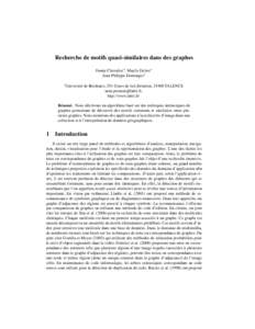 Recherche de motifs quasi-similaires dans des graphes Fanny Chevalier∗ , Maylis Delest∗ Jean-Philippe Domenger∗ ∗  Université de Bordeaux, 351 Cours de la Libération, 33400 TALENCE