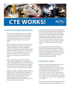 CTE Works for High School Students A ratio of one CTE class for every two academic classes minimizes the risk of students dropping out of high school. (Plank et al., Dropping Out of High School and the Place of Career an