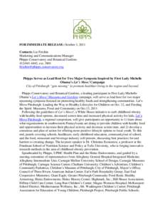 FOR IMMEDIATE RELEASE: October 3, 2011 Contacts: Liz Fetchin Marketing and Communications Manager Phipps Conservatory and Botanical Gardens[removed], ext[removed]removed]