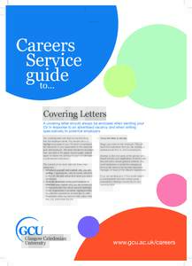 Careers 	 Service 		 	guide to... Covering Letters A covering letter should always be enclosed when sending your