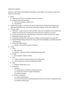 aMinutes for[removed]Attendees: Alex Dehnert, Rachel Meyer, Rachel Keeler, Jacobi Vaughn, D.W. Rowlands, Kuljot Anand, Delian, Cory Hernandez 1) Hazing a) Event has never had an issue before, will go over with SAO b) Pr