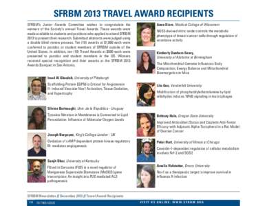 SFRBM 2013 TRAVEL AWARD RECIPIENTS SFRBM’s Junior Awards Committee wishes to congratulate the winners of the Society’s annual Travel Awards. These awards were made available to students and postdocs who applied to at