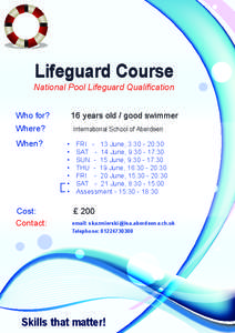 Lifeguard Course  National Pool Lifeguard Qualification Who for?  16 years old / good swimmer