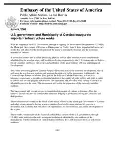 Embassy of the United States of America Public Affairs Section, La Paz, Bolivia Avenida Arce 2780, La Paz, Bolivia For more information please contact: Phone[removed], Fax[removed]Embassy website: http://bolivia.usembas