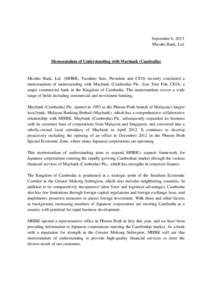 September 6, 2013 Mizuho Bank, Ltd. Memorandum of Understanding with Maybank (Cambodia)  Mizuho Bank, Ltd. (MHBK; Yasuhiro Sato, President and CEO) recently concluded a