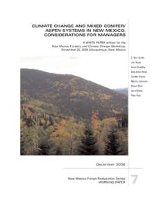 CLIMATE CHANGE AND MIXED CONIFER/ ASPEN SYSTEMS IN NEW MEXICO: CONSIDERATIONS FOR MANAGERS A WHITE PAPER written for the New Mexico Forestry and Climate Change Workshop, November 20, 2008 Albuquerque, New Mexico