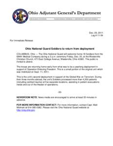 Dec. 29, 2011 Log # 11-54 For Immediate Release Ohio National Guard Soldiers to return from deployment COLUMBUS, Ohio — The Ohio National Guard will welcome home 19 Soldiers from the