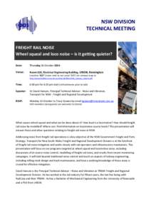 NSW DIVISION TECHNICAL MEETING FREIGHT RAIL NOISE Wheel squeal and loco noise – is it getting quieter? Date: