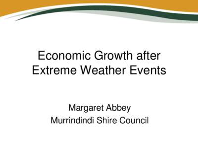 Economic Growth after Extreme Weather Events Margaret Abbey Murrindindi Shire Council  Shire of Murrindindi