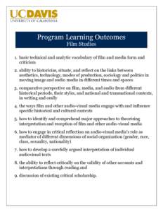 Program Learning Outcomes Film Studies 1. basic technical and analytic vocabulary of film and media form and criticism 2. ability to historicize, situate, and reflect on the links between